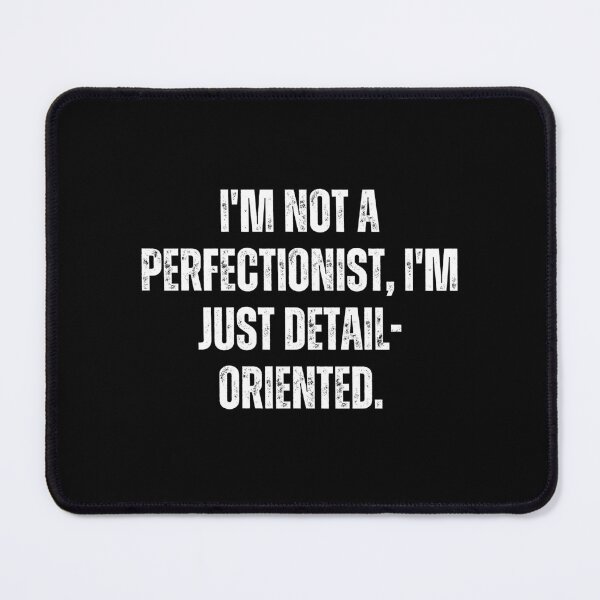 Item preview, I'm not a perfectionist, I'm just detail-oriented. designed and sold by The Love Quill.