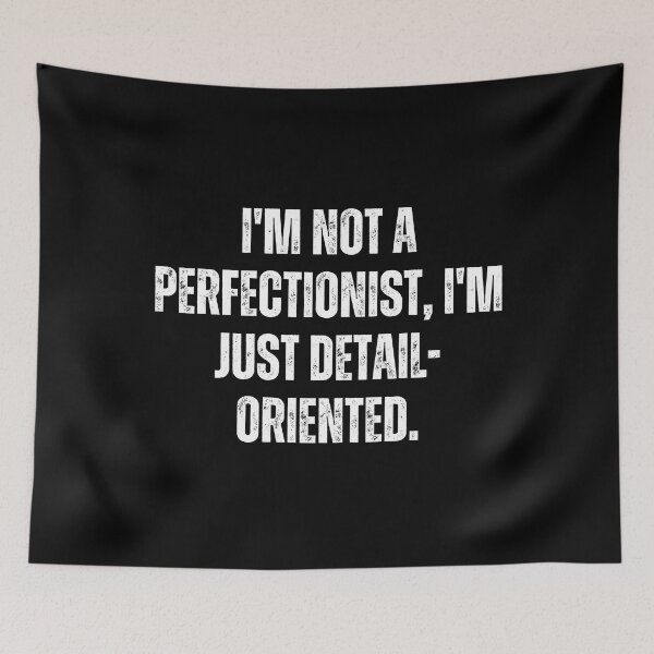 Item preview, I'm not a perfectionist, I'm just detail-oriented. designed and sold by The Love Quill.