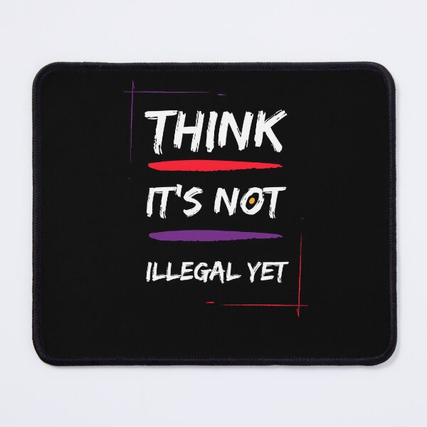 Item preview, Think is not illegal yet designed and sold by Hichem Ben Boubaker.