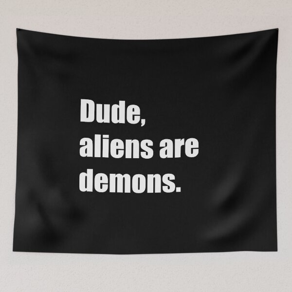 Item preview, Dude, aliens are demons. designed and sold by DMcK Designs.