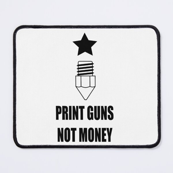 Item preview, 3D2A Print Guns Not Money designed and sold by shialove808.