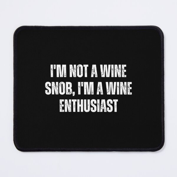 Item preview, I'm not a wine snob, I'm a wine enthusiast designed and sold by The Love Quill.