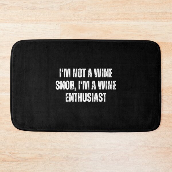 Item preview, I'm not a wine snob, I'm a wine enthusiast designed and sold by The Love Quill.