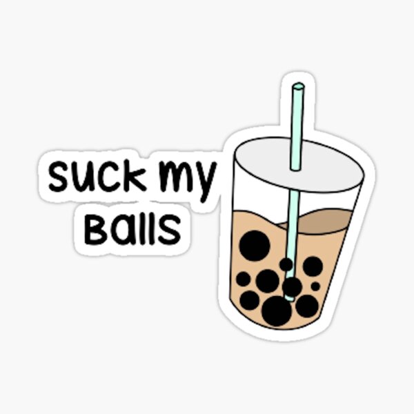 Suck My Balls Boba Gifts & Merchandise for Sale | Redbubble