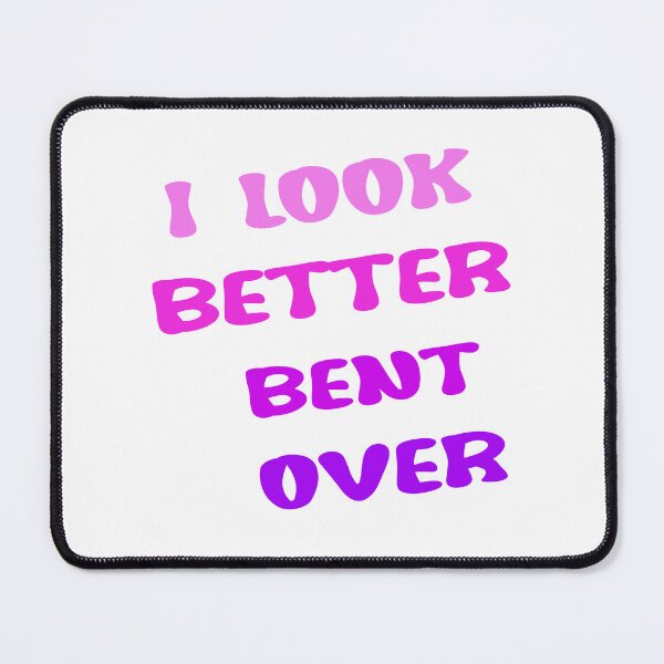 Item preview, I Look Better Bent Over Groovy Women designed and sold by Designe4You.