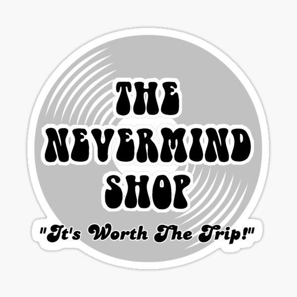 Monochrome Nevermind Shop Slogan - Black Sticker