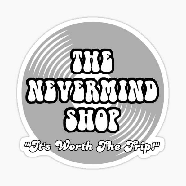 Copy of Monochrome Nevermind Shop Slogan - White Sticker