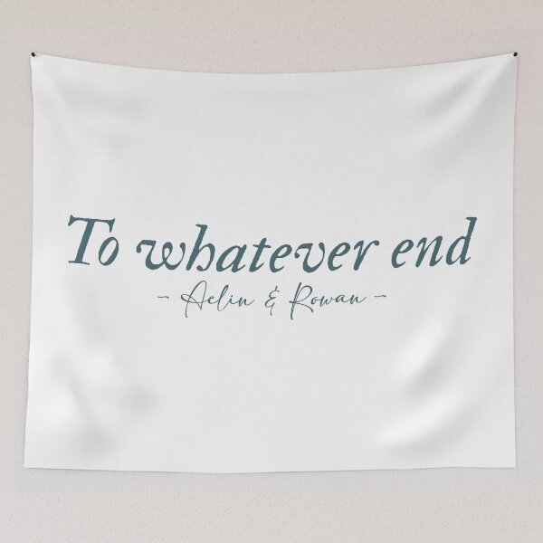 Item preview, To whatever end Rowan and Aelin quote Throne of Glass series designed and sold by percqbeths.