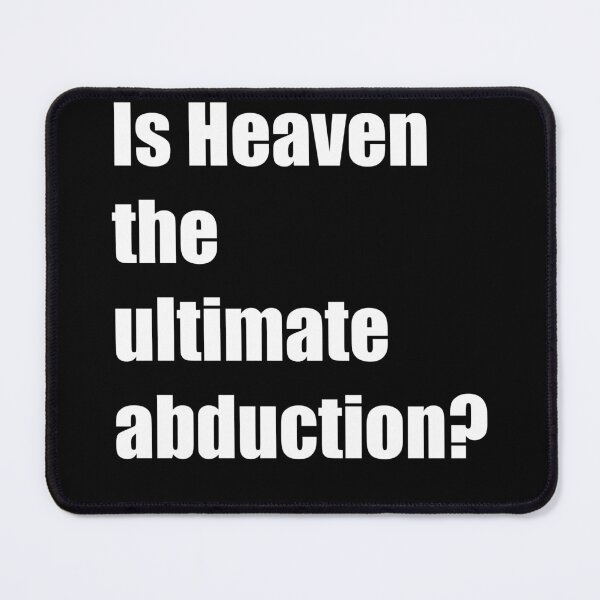 Item preview, Is Heaven the ultimate abduction? designed and sold by DMcK Designs.