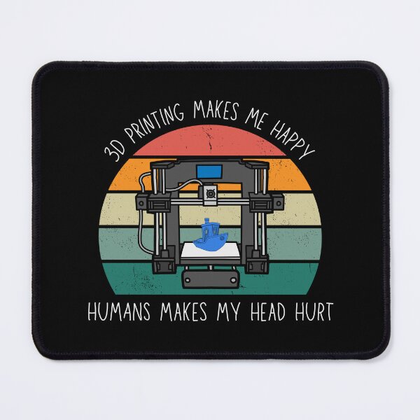 Item preview, 3D Printing Makes Me Happy. Humans Make My Head Hurt designed and sold by Printint.