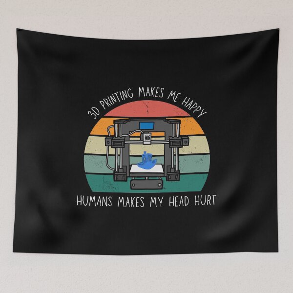 Item preview, 3D Printing Makes Me Happy. Humans Make My Head Hurt designed and sold by Printint.