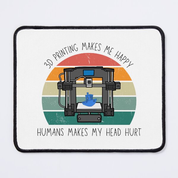 Item preview, 3D Printing Makes Me Happy. Humans Make My Head Hurt designed and sold by Printint.