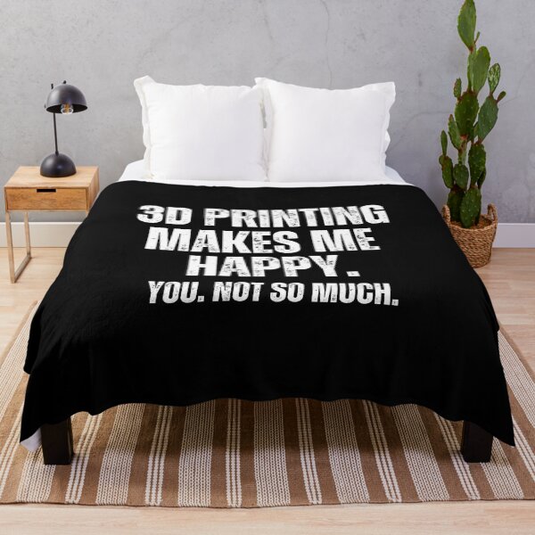 Item preview, 3D Printing Makes Me Happy. You Not So Much. designed and sold by Printint.