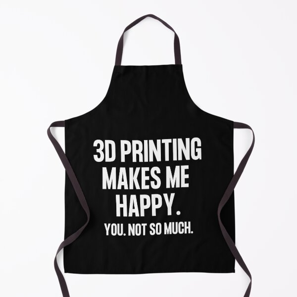 Item preview, 3D Printing Makes Me Happy. You Not So Much. designed and sold by Printint.