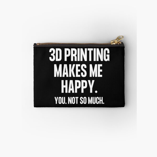 Item preview, 3D Printing Makes Me Happy. You Not So Much. designed and sold by Printint.