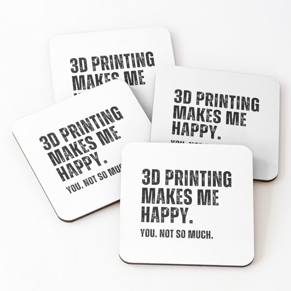 Item preview, 3D Printing Makes Me Happy. You Not So Much. designed and sold by Printint.