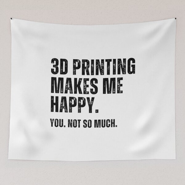 Item preview, 3D Printing Makes Me Happy. You Not So Much. designed and sold by Printint.