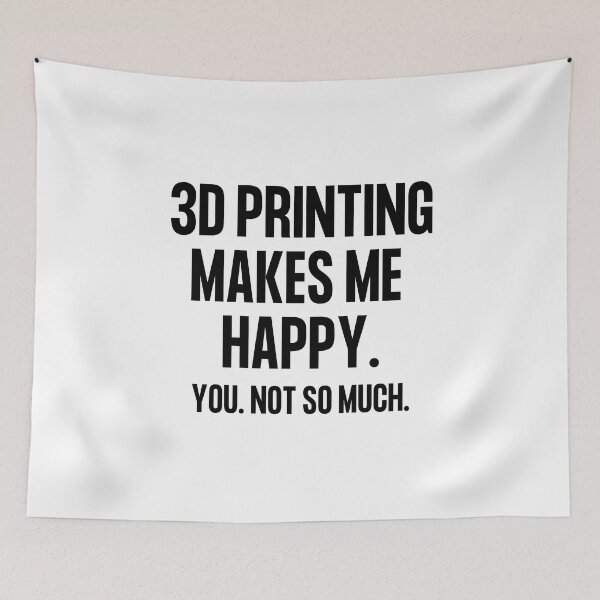 Item preview, 3D Printing Makes Me Happy. You Not So Much. designed and sold by Printint.