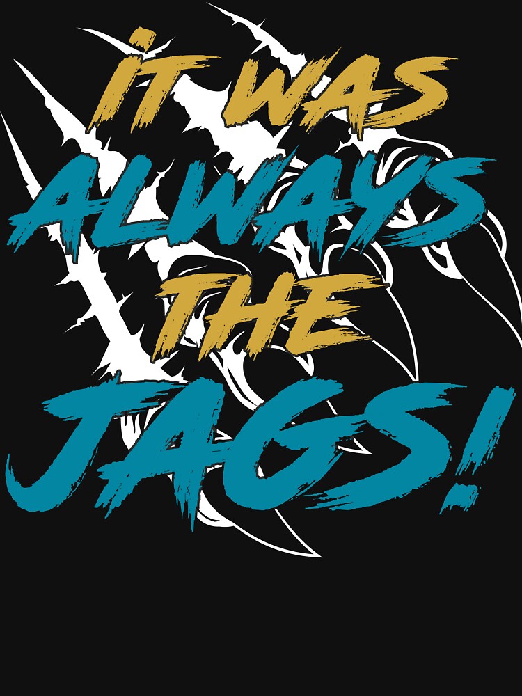 It Was Always The Jags, Classic T-shirt Essential T-Shirt by