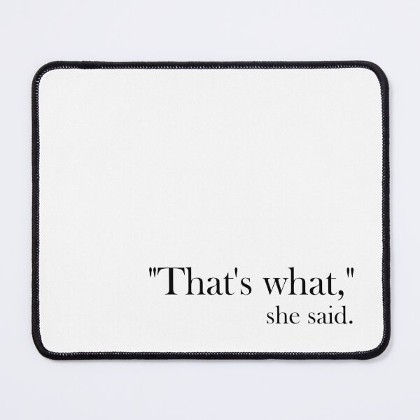 Item preview, "That's what," she said. designed and sold by Not Too Shoddy.
