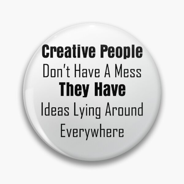 Item preview, Funny qhotes - Creative people don't have a mess they have ideas lying around everywhere designed and sold by The2Art.