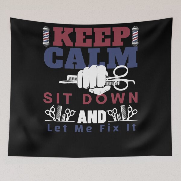 Item preview, Keep Calm Sit Down And Let Me Fix It, cool design for Barbers designed and sold by Sun Rise.