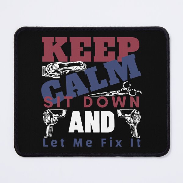 Item preview, Keep Calm Sit Down And Let Me Fix It, cool design for Barbers designed and sold by Sun Rise.