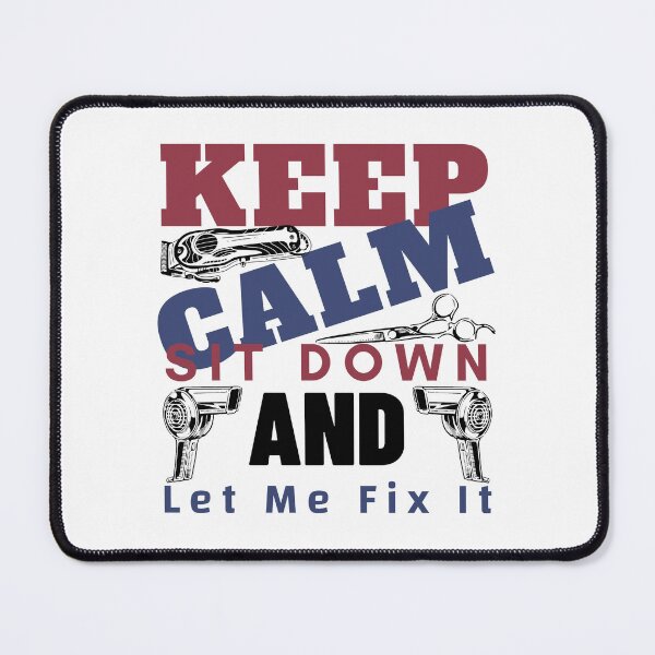 Item preview, Keep Calm Sit Down And Let Me Fix It, cool design for Barbers designed and sold by Sun Rise.