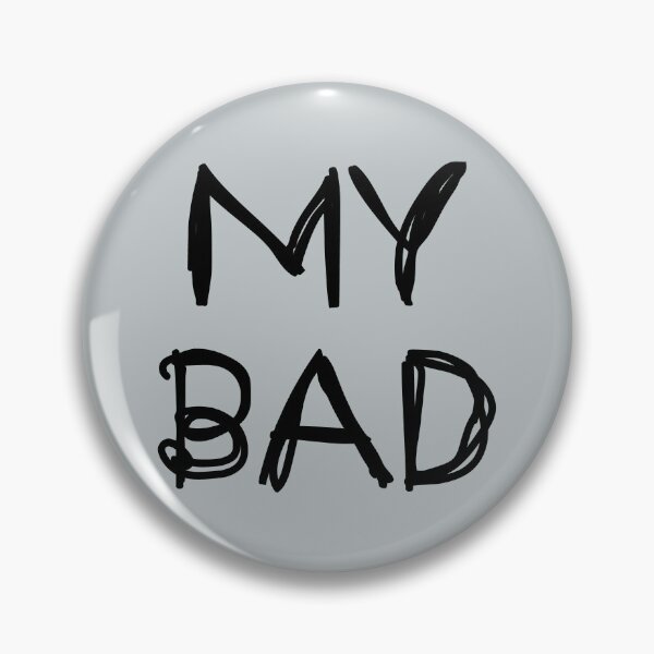 Item preview, My Bad designed and sold by laugh-out-loud.