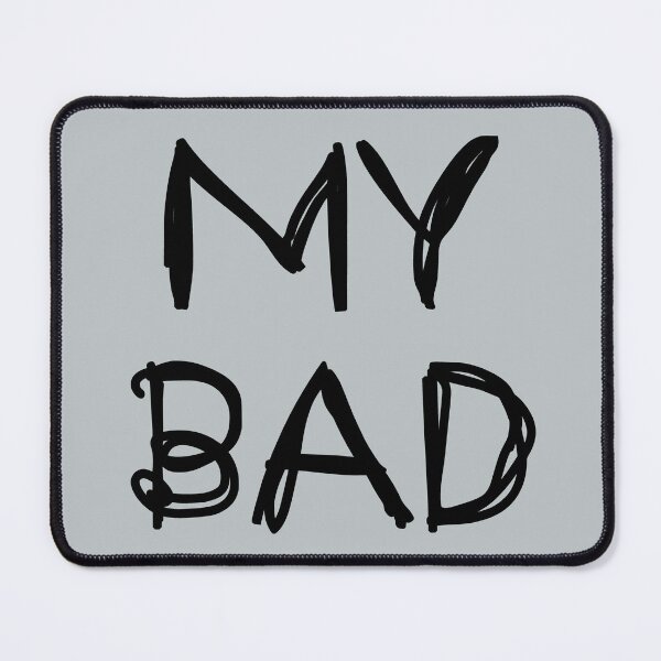 Item preview, My Bad designed and sold by laugh-out-loud.