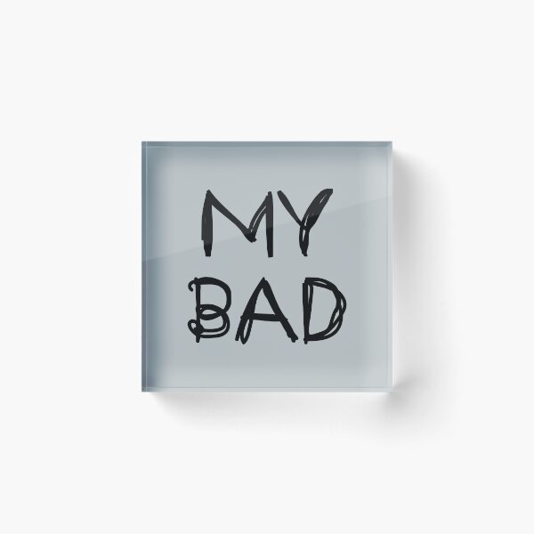 Item preview, My Bad designed and sold by laugh-out-loud.