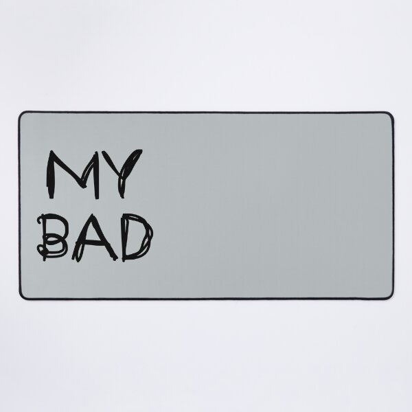 Item preview, My Bad designed and sold by laugh-out-loud.