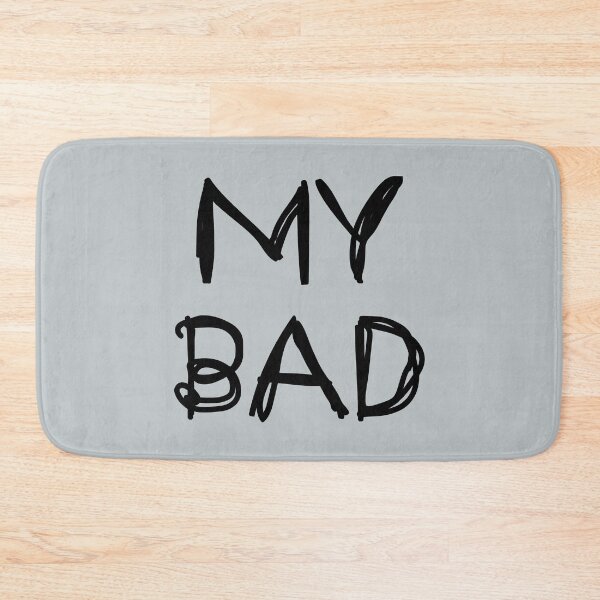 Item preview, My Bad designed and sold by laugh-out-loud.