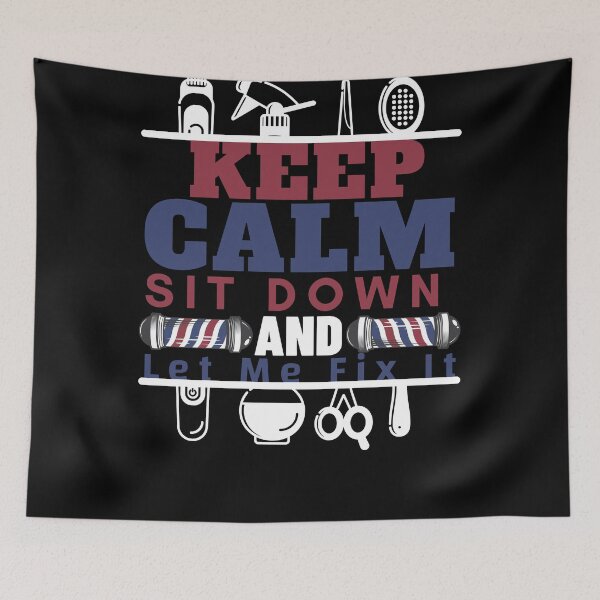 Item preview, Keep Calm Sit Down And Let Me Fix It, cool design for Barbers designed and sold by Sun Rise.