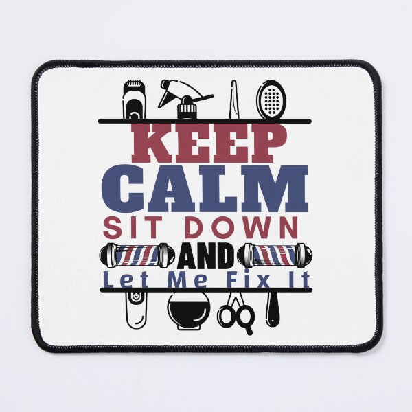 Item preview, Keep Calm Sit Down And Let Me Fix It, cool design for Barbers designed and sold by Sun Rise.