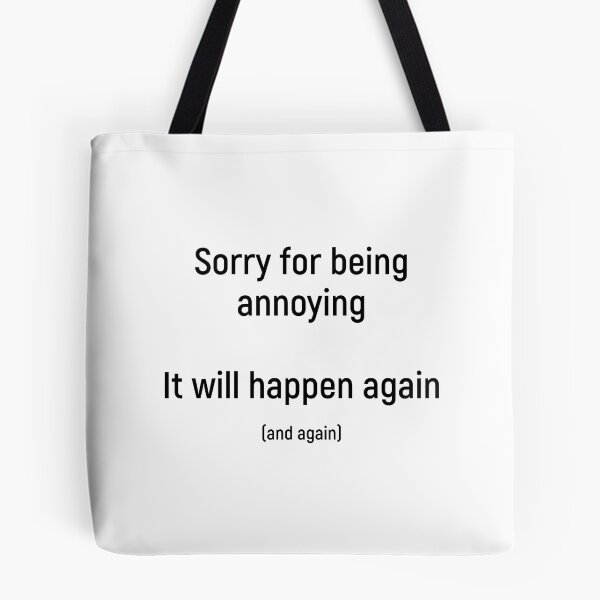 Item preview, Sorry for being annoying. It will happen again (and again) designed and sold by Joshy-B.
