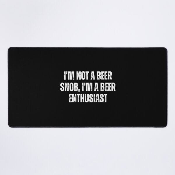 Item preview, I'm not a beer snob, I'm a beer enthusiast designed and sold by The Love Quill.