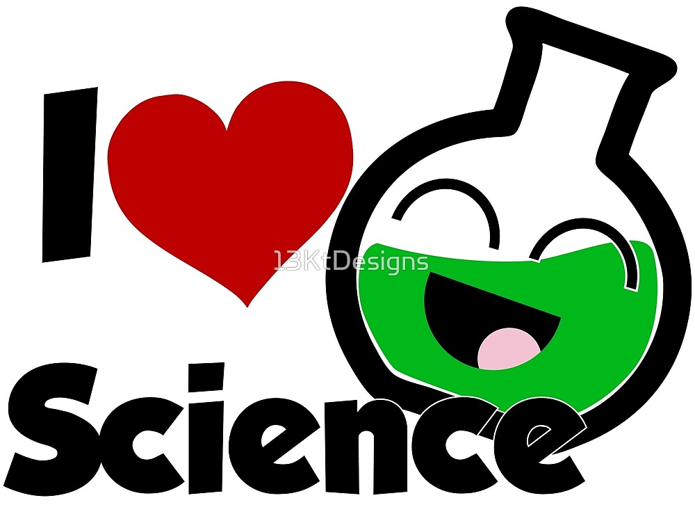 "I Love Science" by 13KtDesigns Redbubble