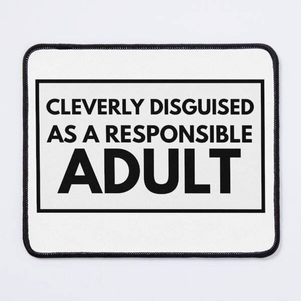 Item preview, Cleverly Disguised As A Responsible Adult Sarcastic designed and sold by BOMarc.