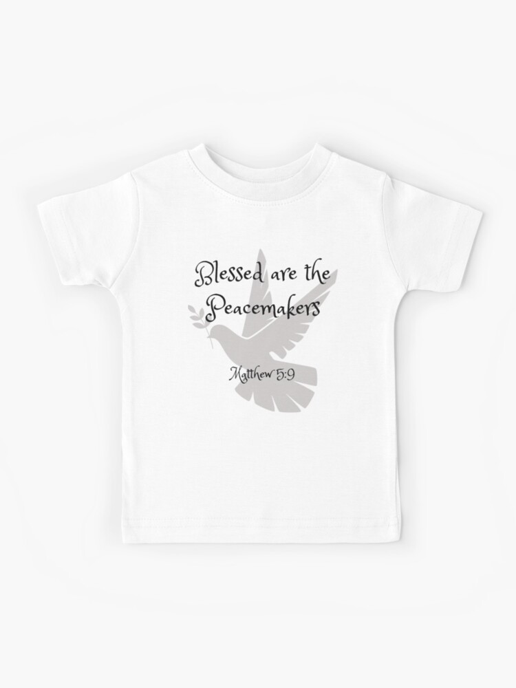 Blessed are the Peacemakers, Matt 5:9 Kids T-Shirt for Sale by Stacie  Marquez