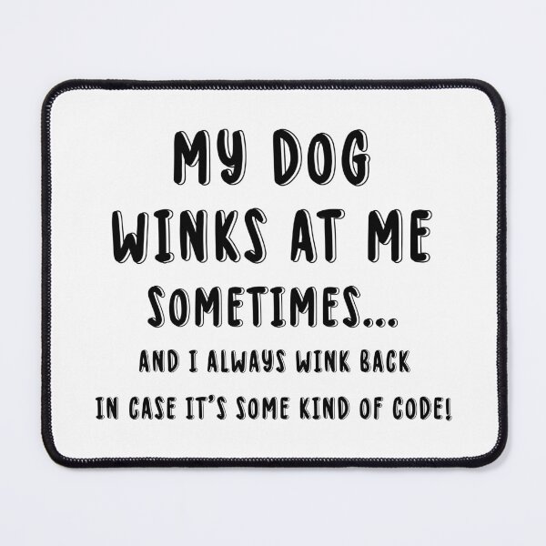 Item preview, Dog Lover Funny Gift - My Dog Winks At Me Sometimes designed and sold by The2Art.