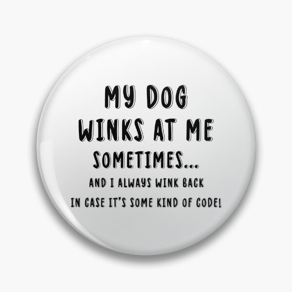 Item preview, Dog Lover Funny Gift - My Dog Winks At Me Sometimes designed and sold by The2Art.