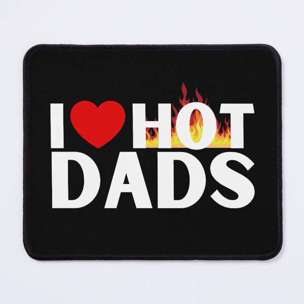 Item preview, I Love Hot Dads designed and sold by It's On Backwards.