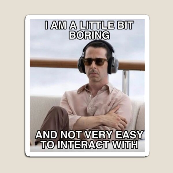 I am a little boring meme