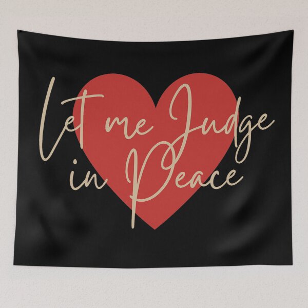 Item preview, Let me Judge in Peace - Black Background designed and sold by FinapplePudding.