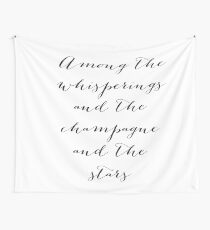Among the whisperings and the champagne and the stars Tapestry