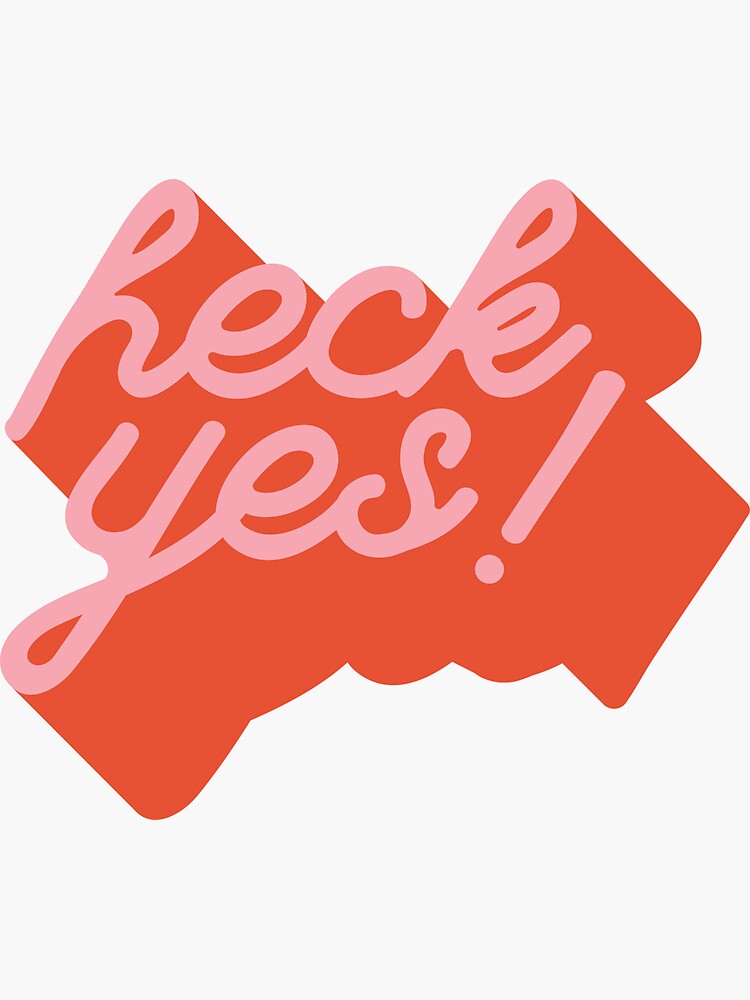 heck-yes-sticker-for-sale-by-abbyleal-redbubble