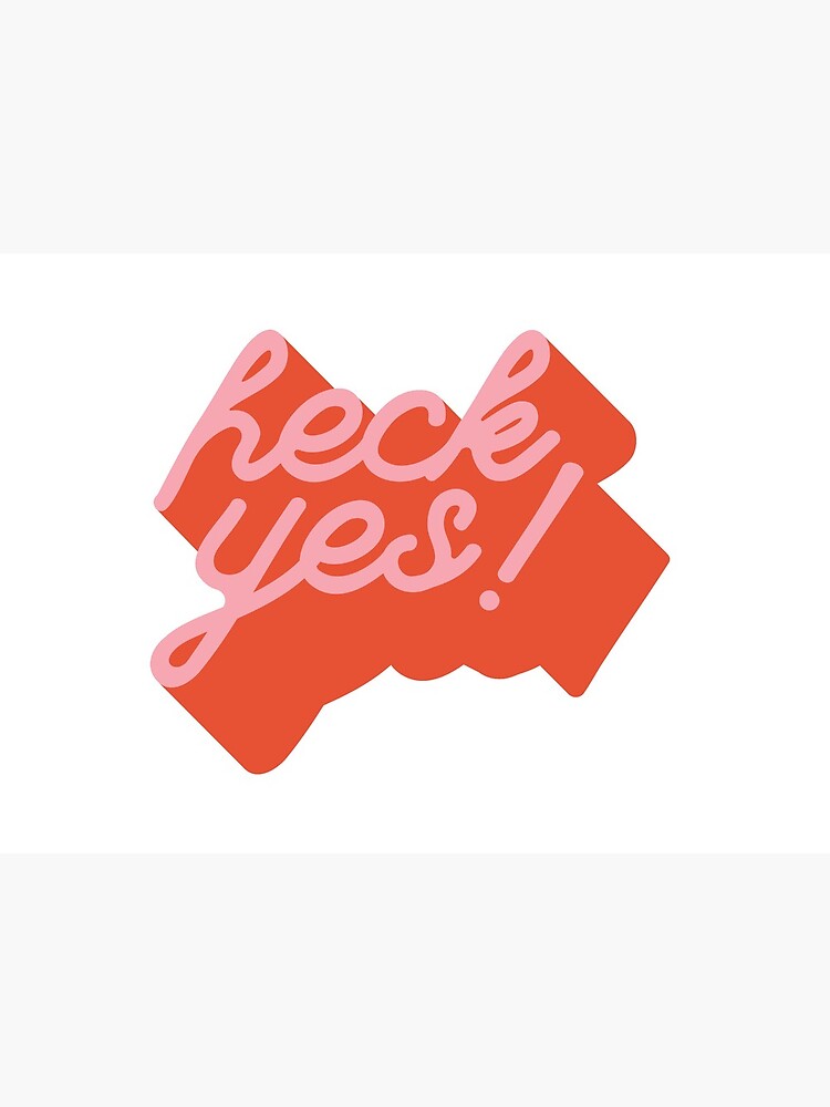 "Heck Yes!" Art Board Print for Sale by abbyleal Redbubble