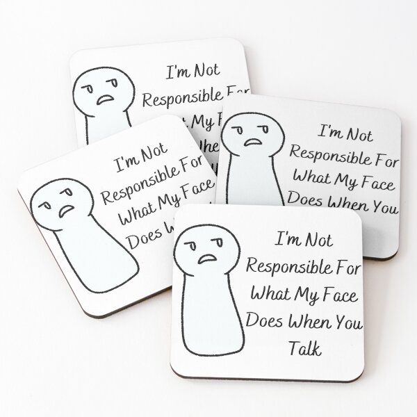 Item preview, I'm Not Responsible For What My Face Does When You Talk designed and sold by The2Art.