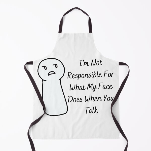 Item preview, I'm Not Responsible For What My Face Does When You Talk designed and sold by The2Art.